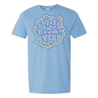 Better Day's Ahead (Unisex Tee)
