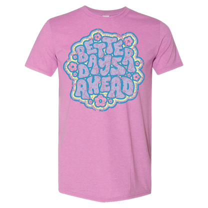 Better Day's Ahead (Unisex Tee)