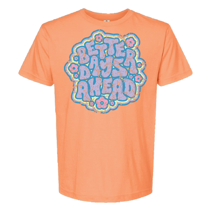 Better Day's Ahead (Unisex Tee)