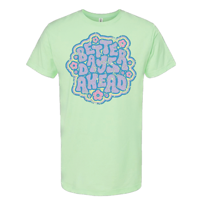 Better Day's Ahead (Unisex Tee)
