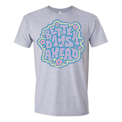 Better Day's Ahead (Unisex Tee)